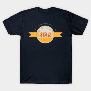 Born to be a Star T-Shirt